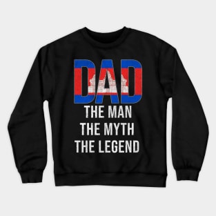 Cambodian Dad The Man The Myth The Legend - Gift for Cambodian Dad With Roots From Cambodian Crewneck Sweatshirt